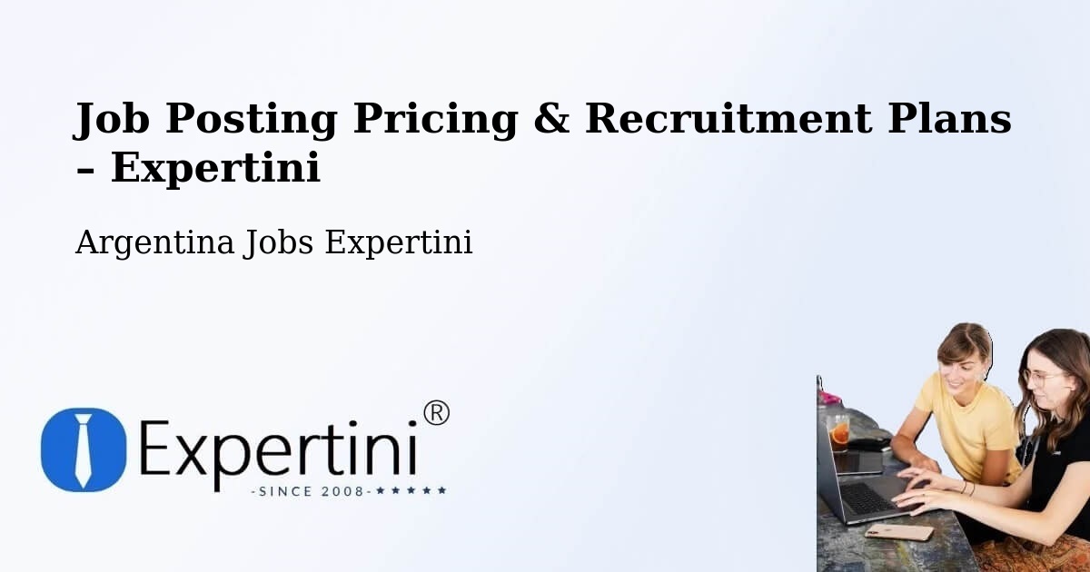 Job Posting Pricing & Recruitment Plans – Picún Leufú - Picún Leufú, Argentina Jobs Expertini